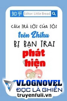 Câu Trả Lời Của Tôi Trên Zhihu Bị Bạn Trai Phát Hiện