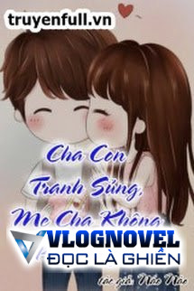 Cha Con Tranh Sủng Mẹ Cha Không Phải Người