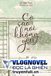 Cớ Sao Nói Không Yêu