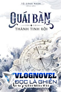 Quái Bàn Của Tôi Thành Tinh Rồi