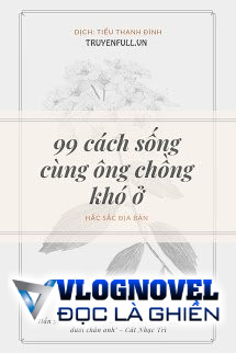 99 Cách Sống Cùng Ông Chồng Khó Ở