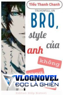 Bro, Style Của Anh Không Đúng Lắm!