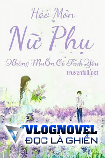 Hào Môn Nữ Phụ Không Muốn Có Tình Yêu