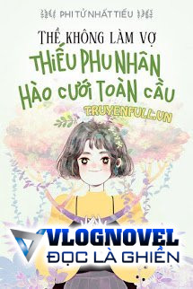 Thề Không Vì Thê: Thiếu Phu Nhân Hào Cưới Toàn Cầu