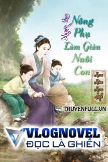 Xuyên Qua Nông Phụ Làm Giàu Nuôi Con