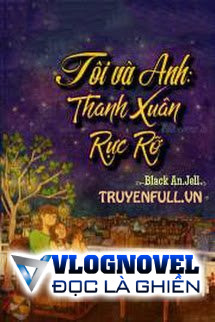 Tôi Và Anh: Thanh Xuân Rực Rỡ