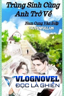 Trùng Sinh Cùng Anh Trở Về