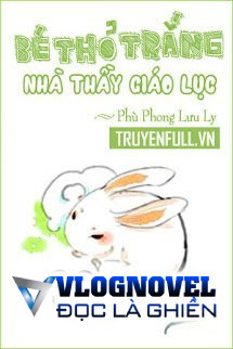 Bé Thỏ Trắng Nhà Thầy Giáo Lục