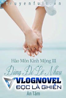 Hào Môn Kinh Mộng III: Đừng Để Lỡ Nhau