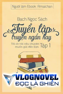 Tuyển Tập Truyện Ngắn Bạch Ngọc Sách (Tập 1)