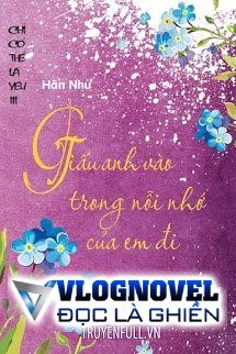 Giấu Anh Vào Trong Nỗi Nhớ Em Đi (Phần 3 Chỉ Có Thể Là Yêu)